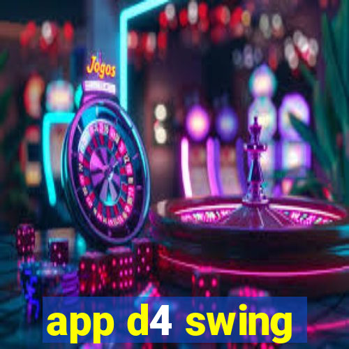 app d4 swing